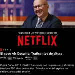 Francisco Domínguez Brito en Netflix: Su versión del caso Air Cocaine