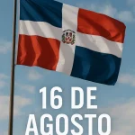Qué se celebra el 16 de agosto en República Dominicana
